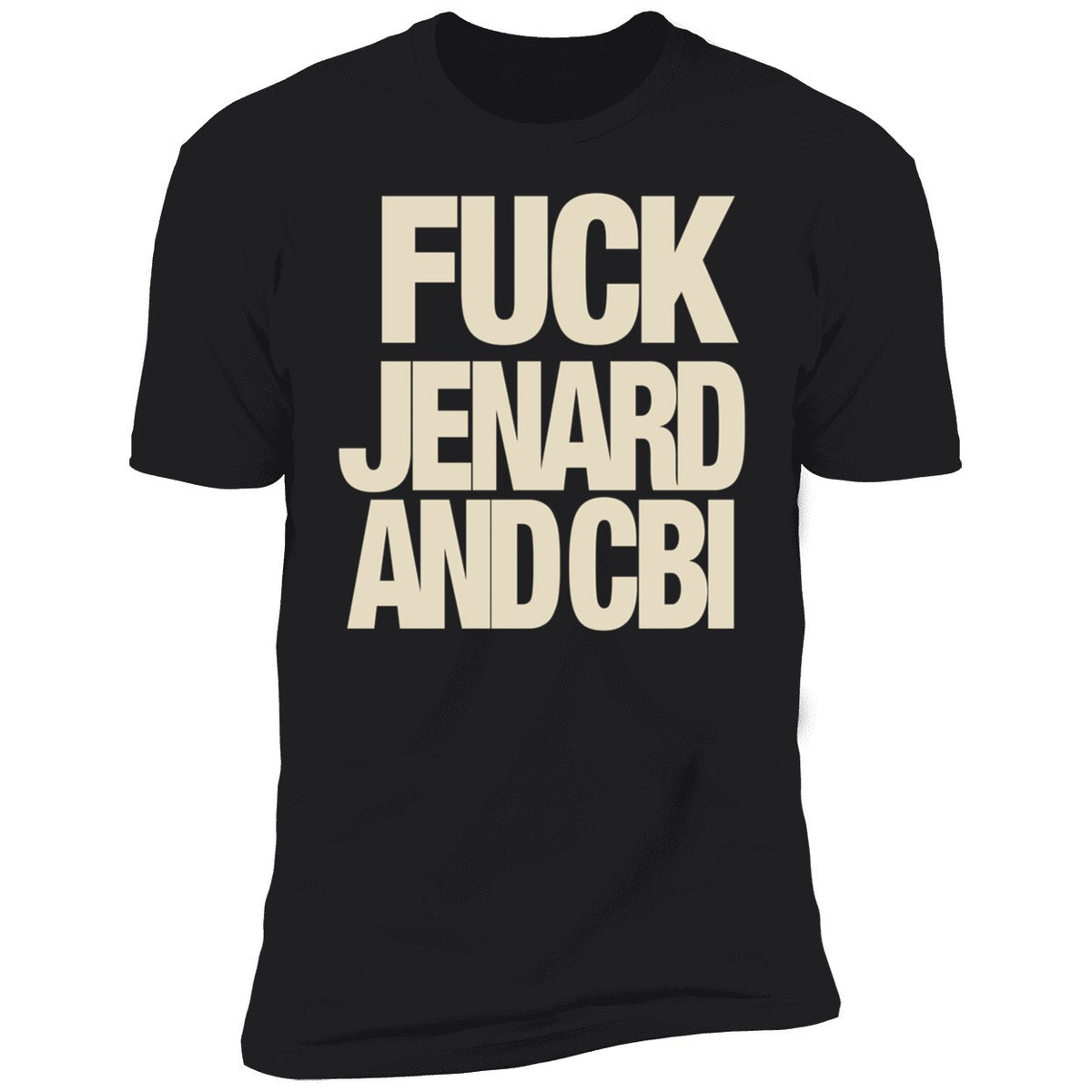 F-ck Jenard And Cbi Shirt