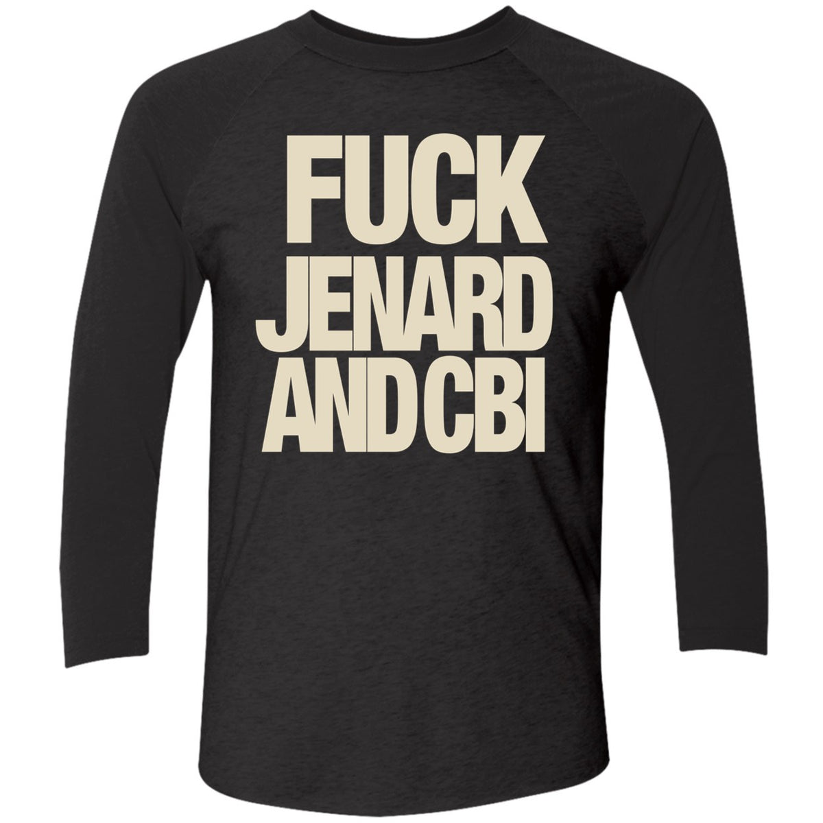 F-ck Jenard And Cbi Shirt