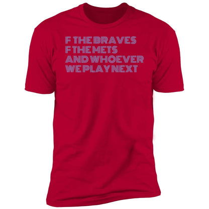 F The Braves F The Mets And Whoever We Play Next Shirt
