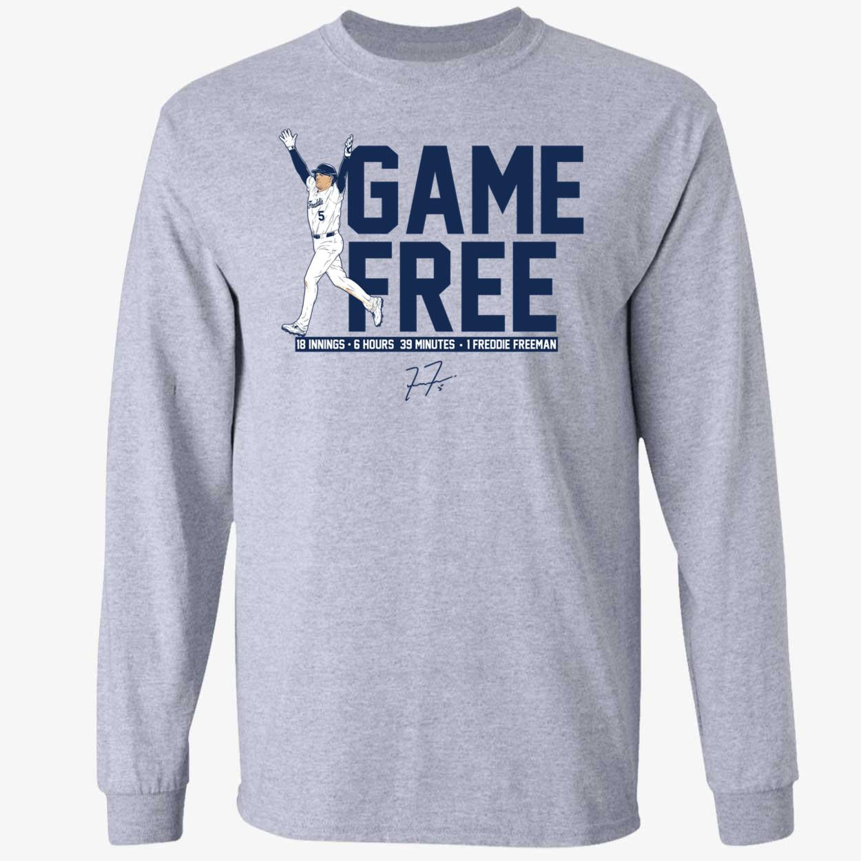 Freddie Freeman Game Free 18 Innings 6 Hours 39 Minutes Long Sleeve Shirt