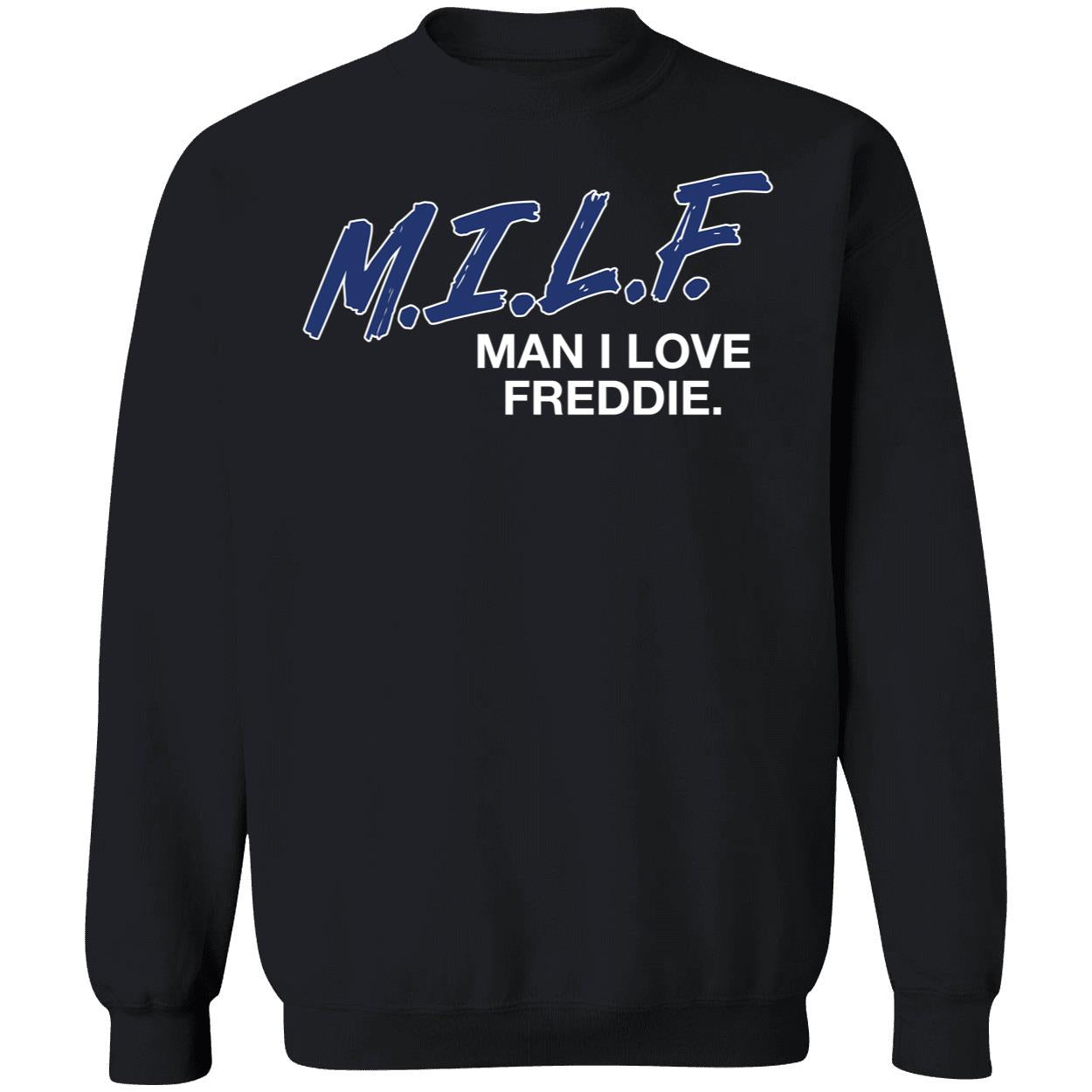 Freddie Freeman Man I Love Freddie Sweatshirt