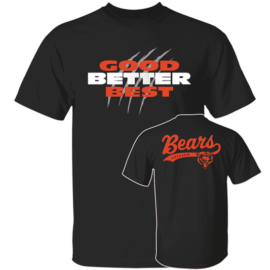 [Front + Back] Good Better Best Chicago Bears T-Shirt