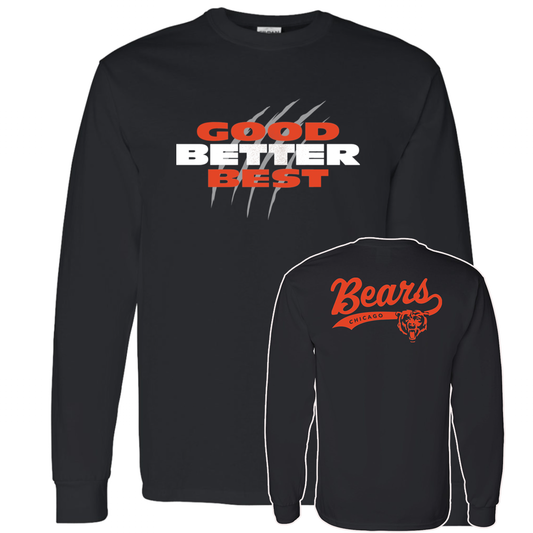 [Front + Back] Good Better Best Chicago Bears Long Sleeve Shirt