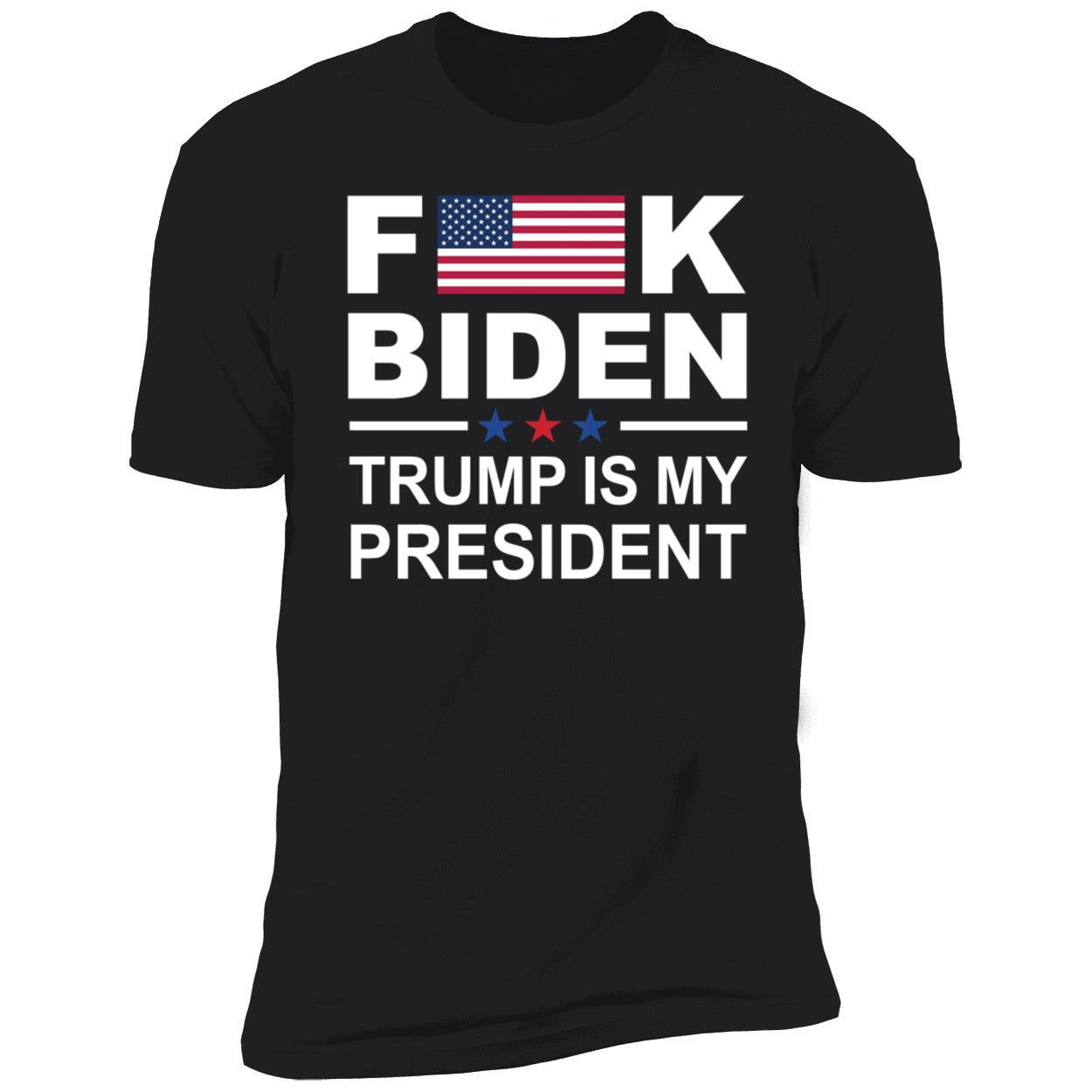 F*ck Biden Trump Is My President Shirt