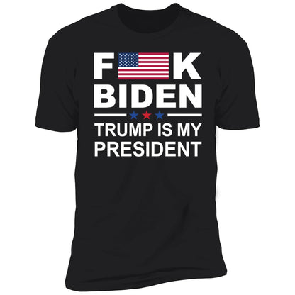 F*ck Biden Trump Is My President Shirt