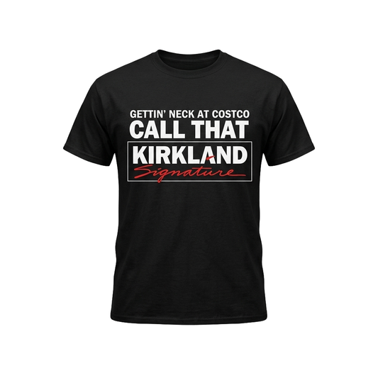 Gettin Neck At Costco Call That Kirkland Signature Shirt