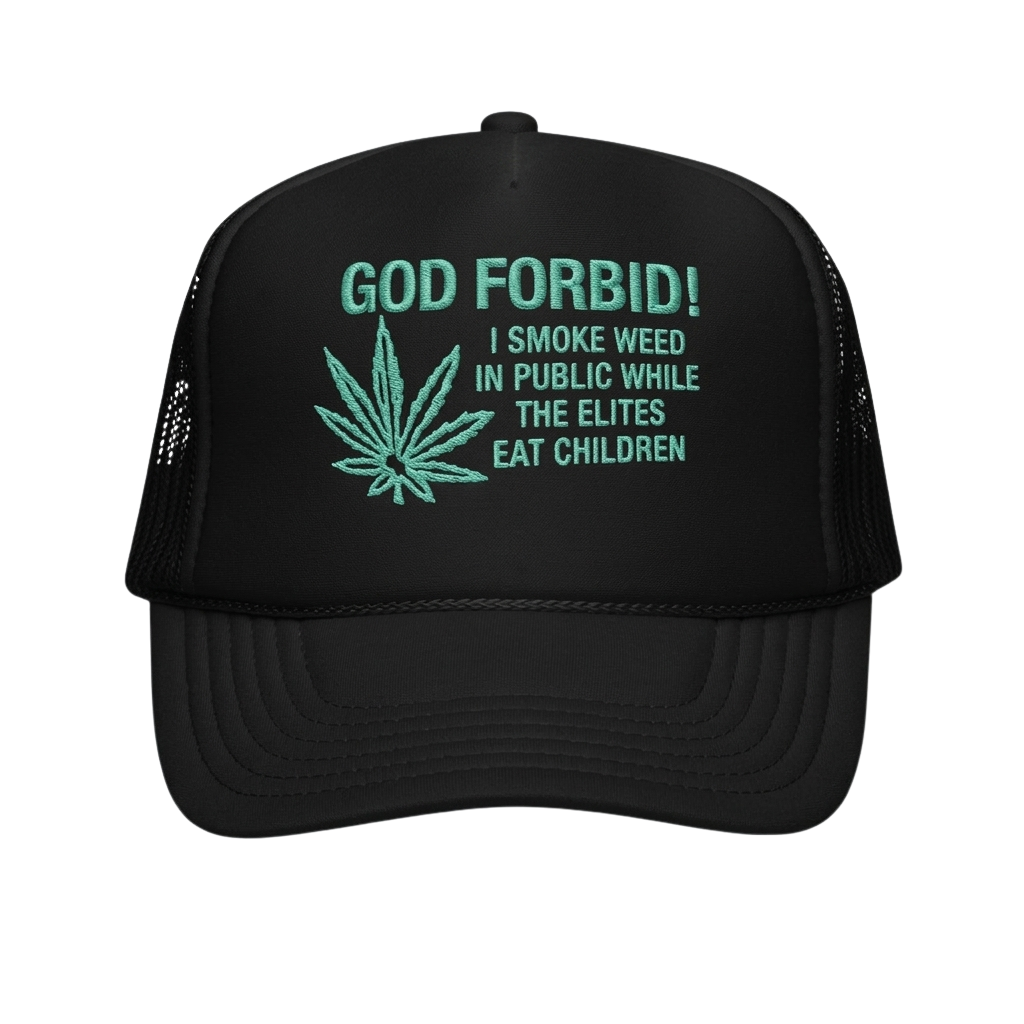 God Forbid I Smoke Weed In Public While The Elites Eat Children Hat