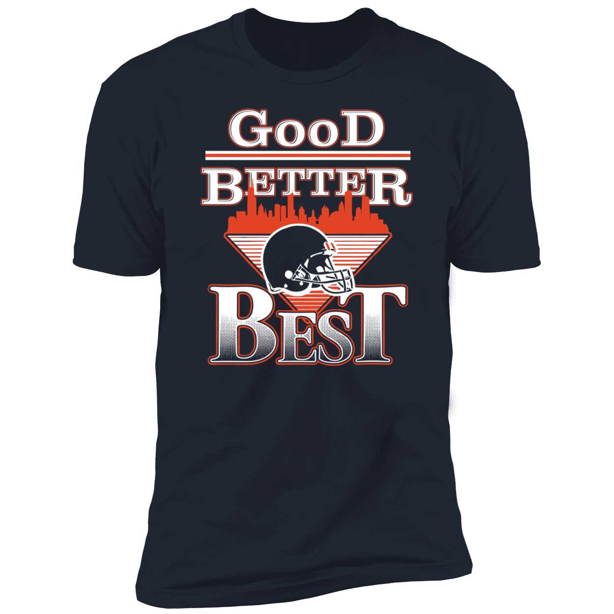 Good Better Best Chicago Bear Premium SS T-Shirt