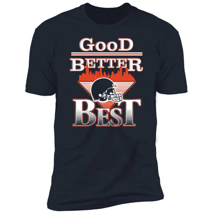 Good Better Best Chicago Bear Premium SS T-Shirt