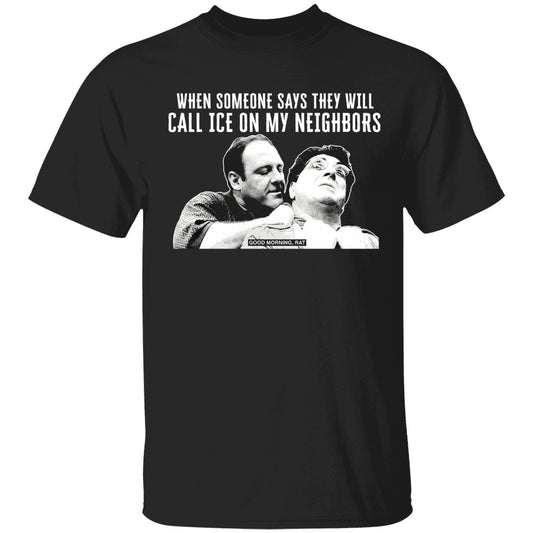Good Morning Rat When Someone Says They Will Call Ice On My Neighbor Shirt