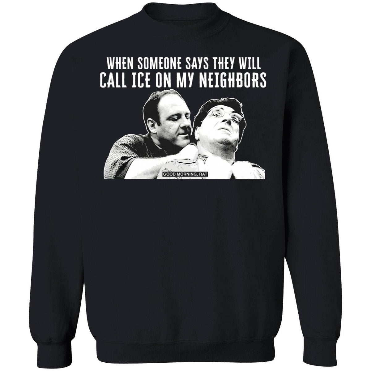 Good Morning Rat When Someone Says They Will Call Ice On My Neighbor Shirt