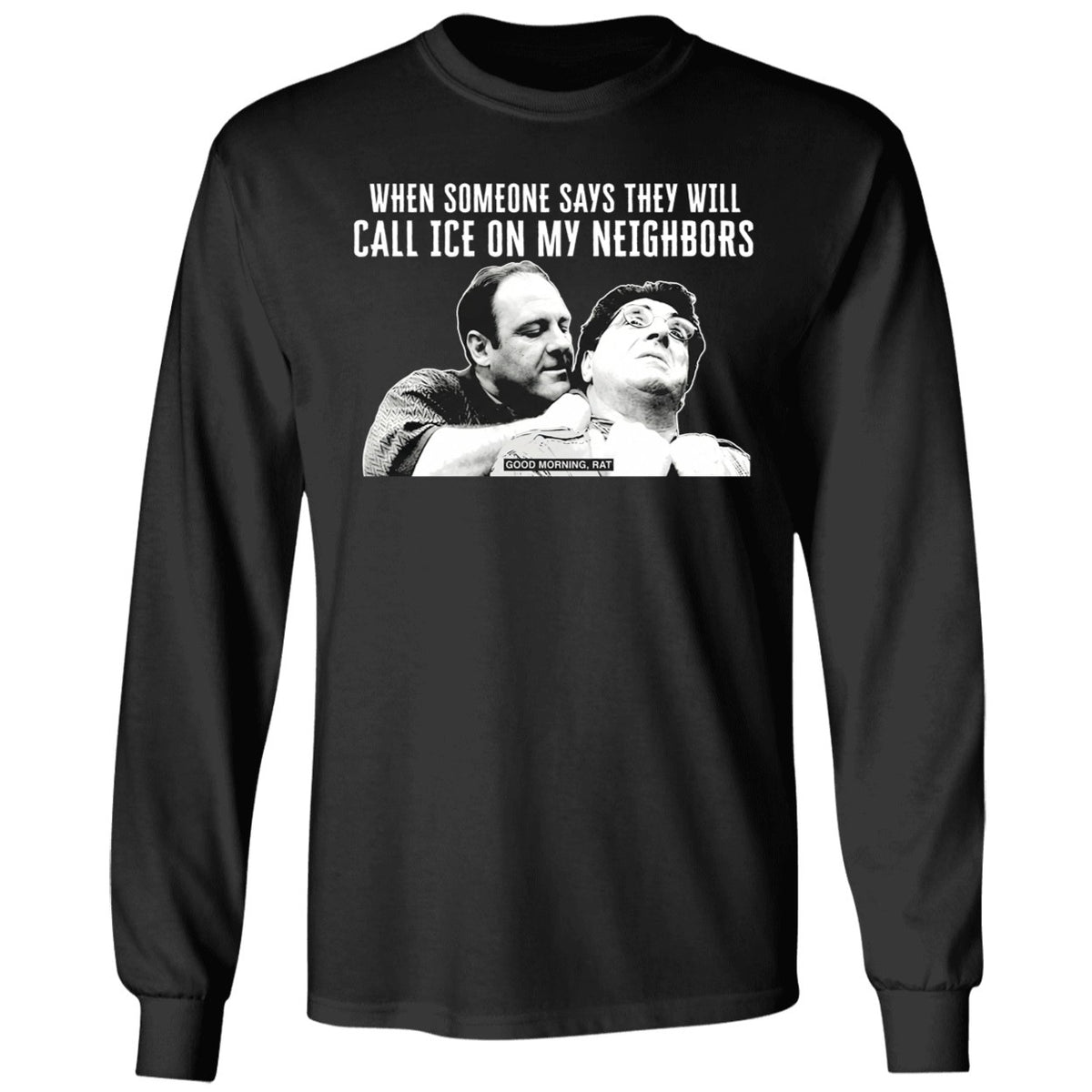 Good Morning Rat When Someone Says They Will Call Ice On My Neighbor Shirt