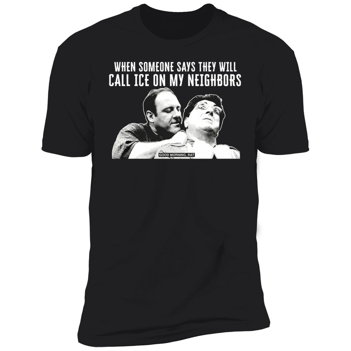 Good Morning Rat When Someone Says They Will Call Ice On My Neighbor Shirt