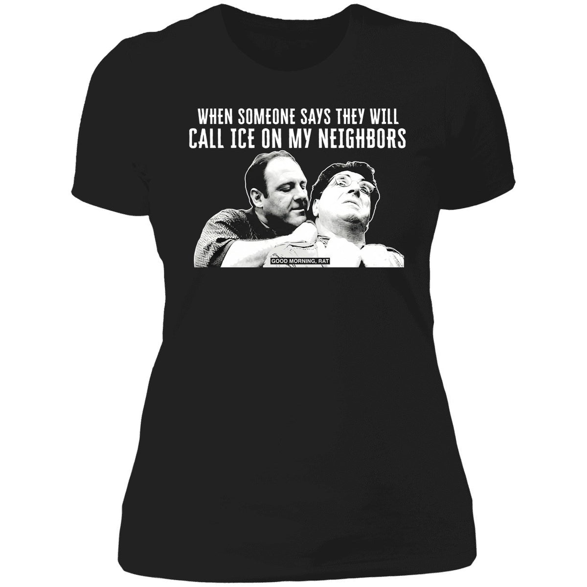 Good Morning Rat When Someone Says They Will Call Ice On My Neighbor Shirt