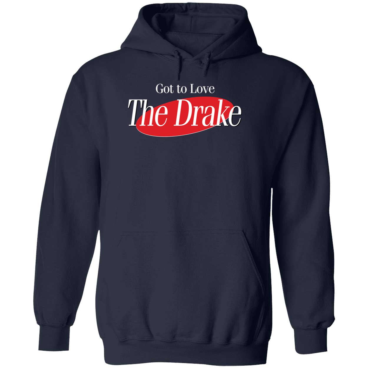 Got To Love The Drake Hoodie