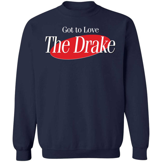 Got To Love The Drake Sweatshirt
