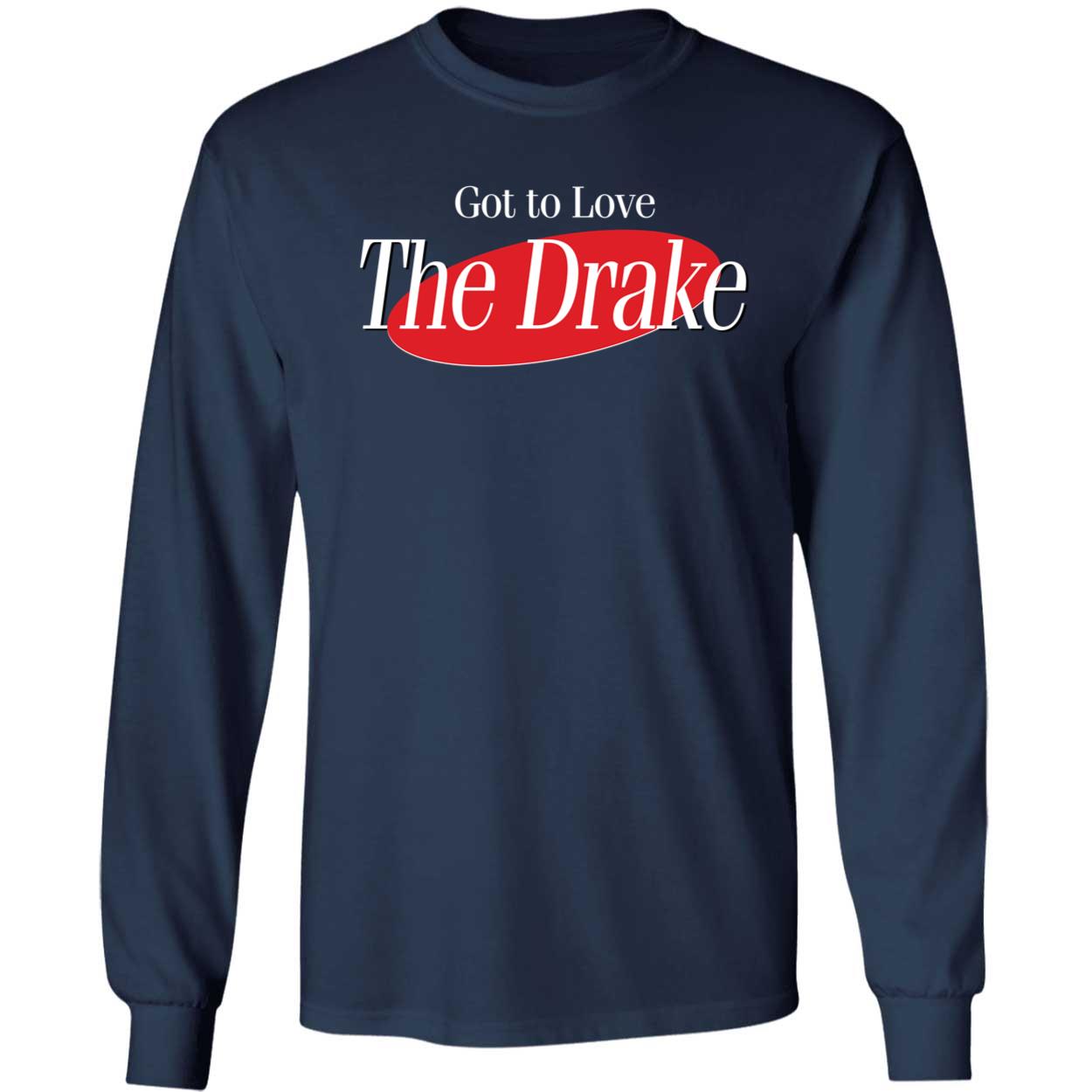 Got To Love The Drake Long Sleeve Shirt