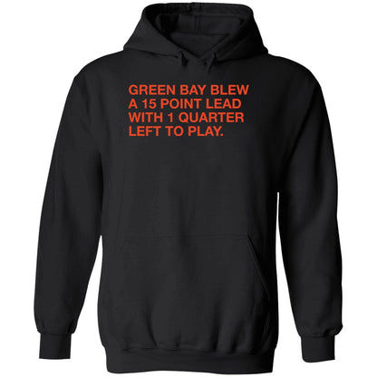Green Bay Blew A 15 Point Lead With 1 Quarter Left To Play Shirt
