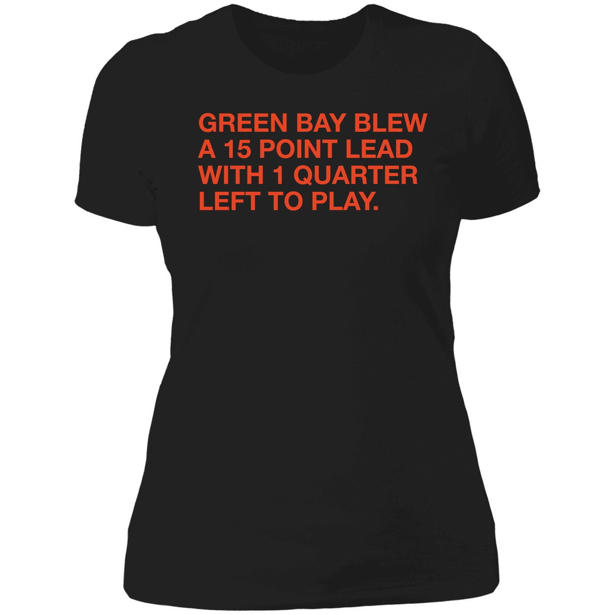 Green Bay Blew A 15 Point Lead With 1 Quarter Left To Play Shirt