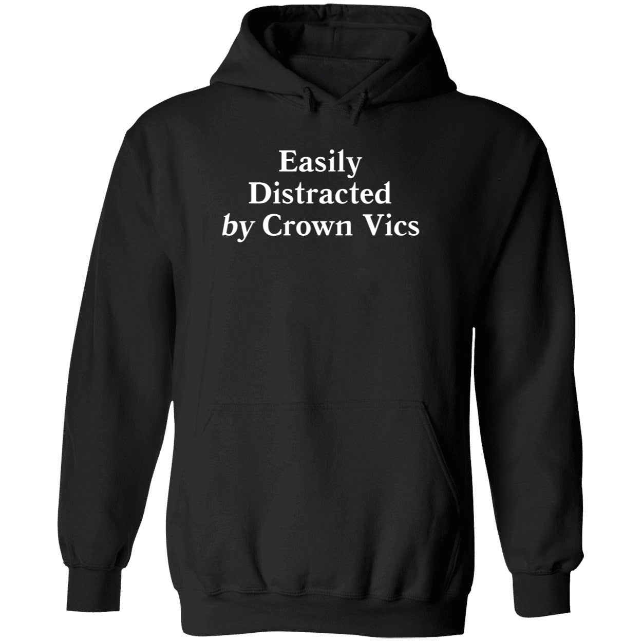 Greg Biffle Easily Distracted By Crown Vics Hoodie