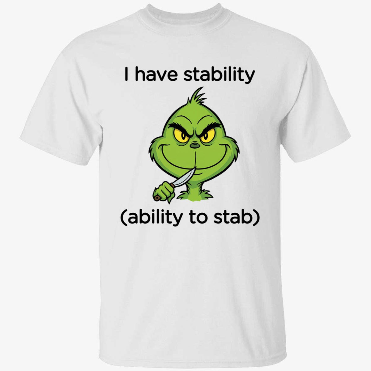 Grinch I Have Stability Ability To Stab Long Sleeve Shirt