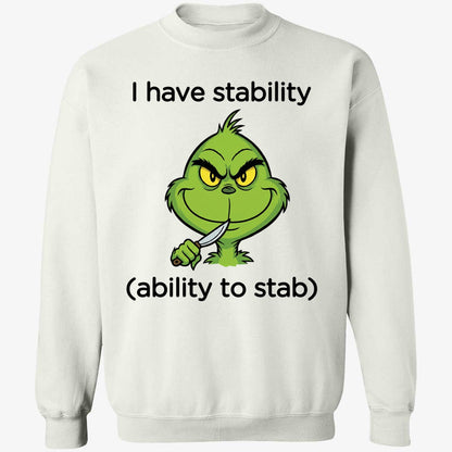 Grinch I Have Stability Ability To Stab Hoodie