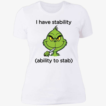 Grinch I Have Stability Ability To Stab Shirt