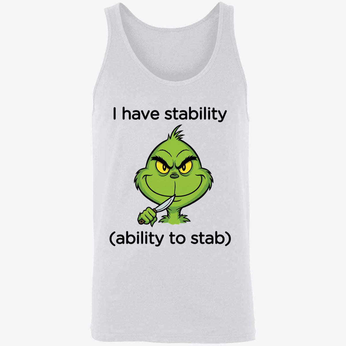 Grinch I Have Stability Ability To Stab Shirt