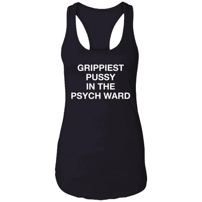 Grippiest Pussy In The Psych Ward Shirt