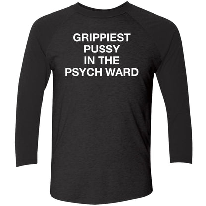 Grippiest Pussy In The Psych Ward Shirt