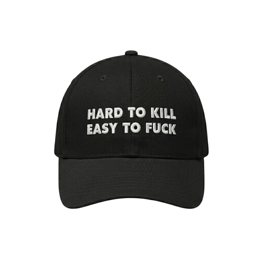 Hard To Kill Easy To Fuck Hat