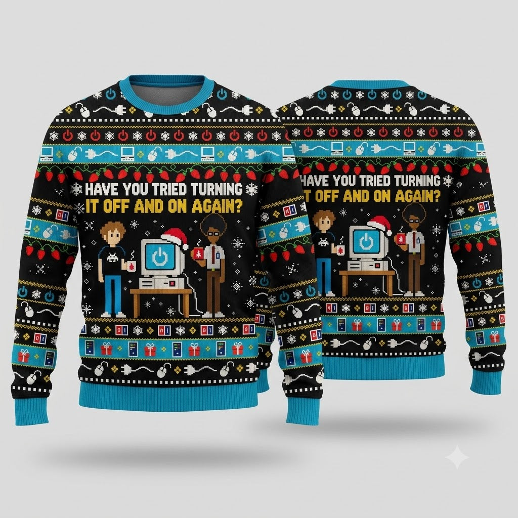 Have You Tried Turning It Off And On Again Christmas Sweater