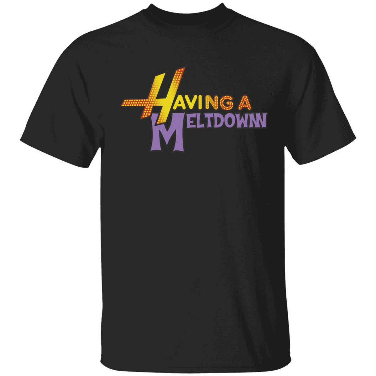 Having A Meltdown Shirt