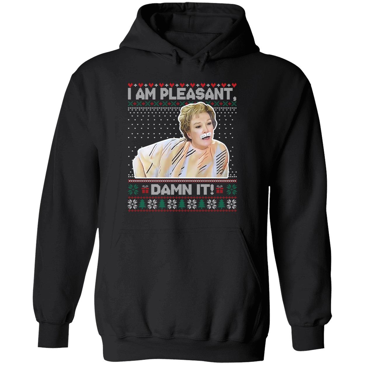 I Am Pleasant Damn It Christmas Hoodie