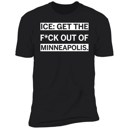 ICE Get the F-ck Out of Minneapolis Shirt