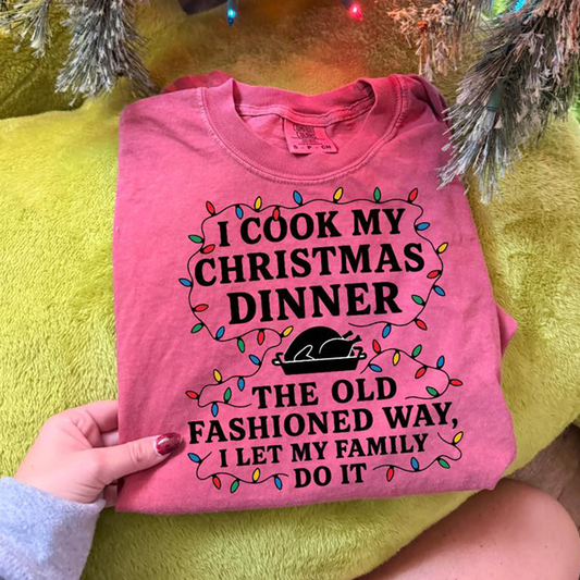 I Cook My Christmas Dinner The Old Fashioned Way T-Shirt