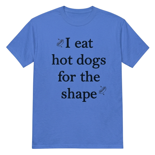 I Eat Hot Dogs For The Shape Shirt