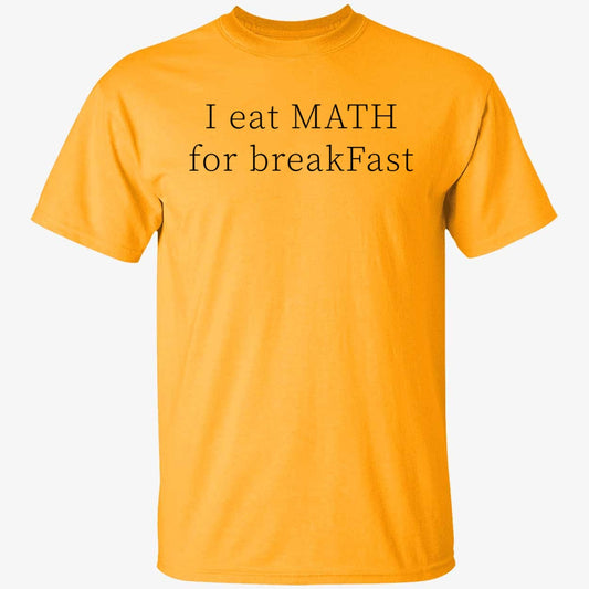I Eat Math For Breakfast Shirt
