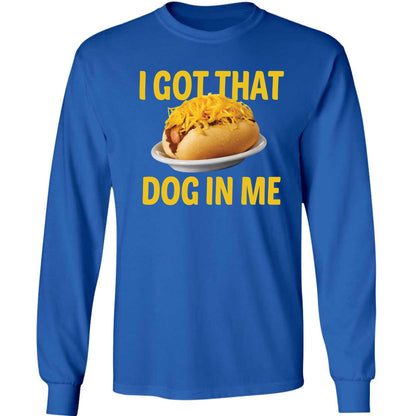 I Got That Dog In Me Shirt
