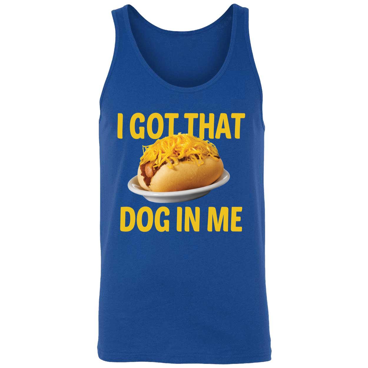 I Got That Dog In Me Shirt
