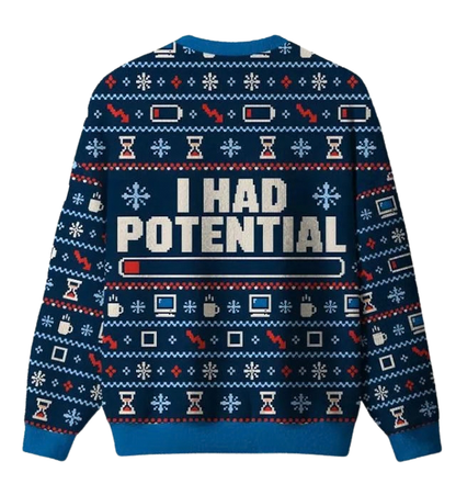 I Had Potential Ugly Christmas Sweater