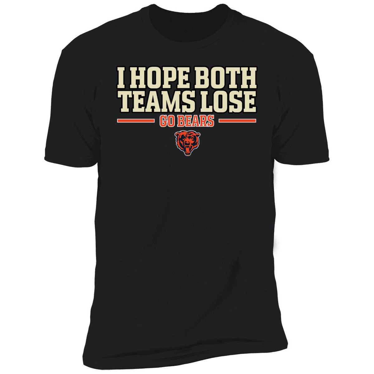 I Hope Both Teams Lose Go Bears Shirt