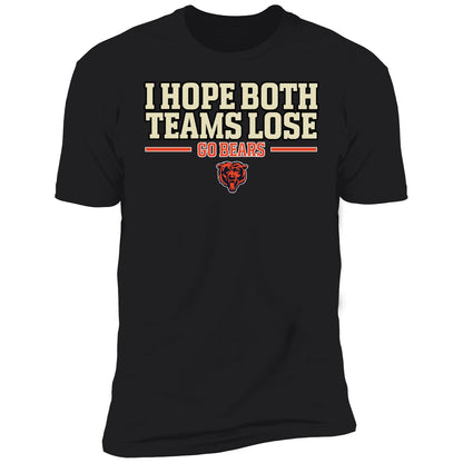 I Hope Both Teams Lose Go Bears Shirt