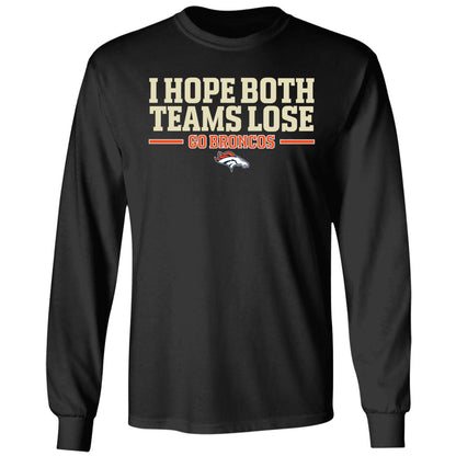 I Hope Both Teams Lose Go Broncos Shirt