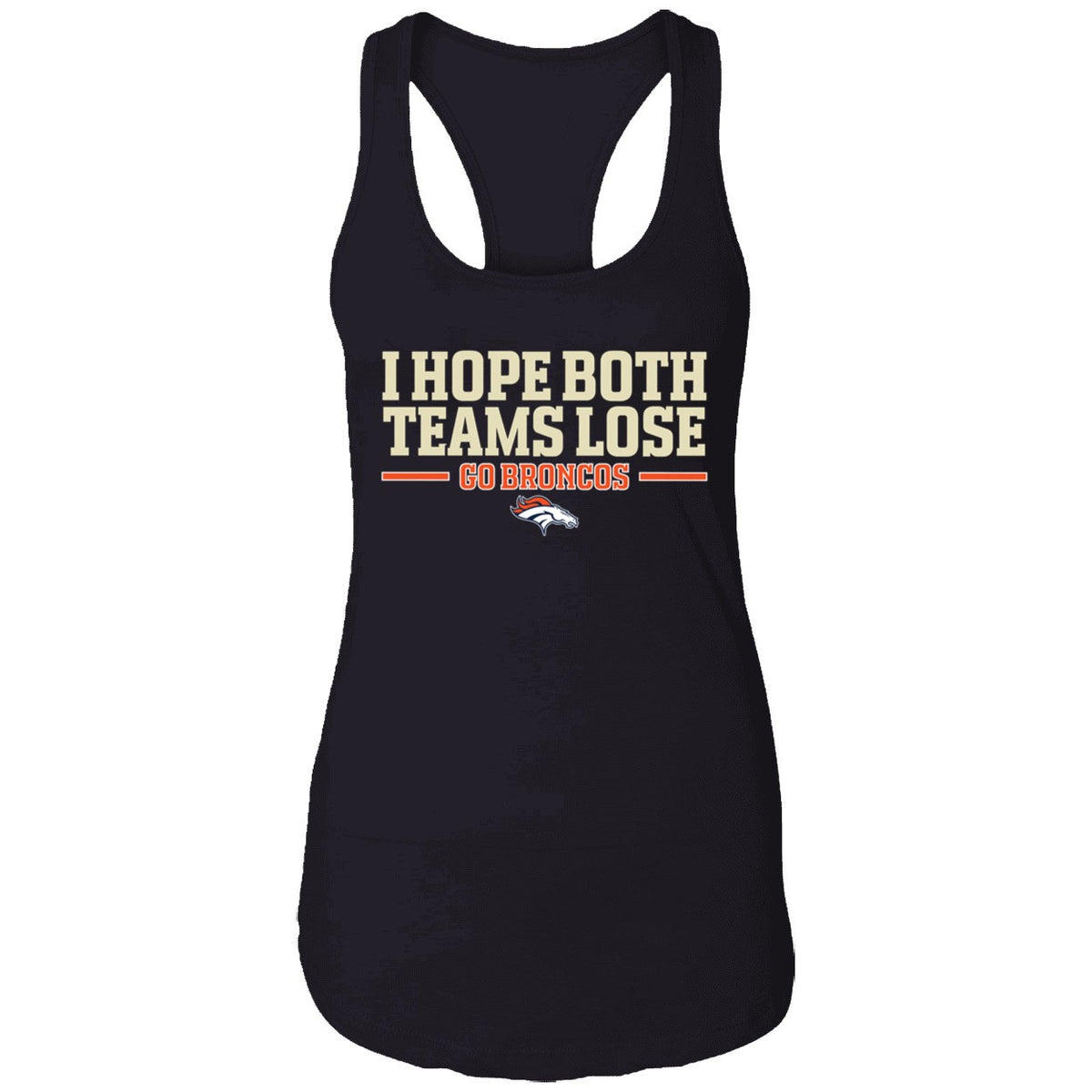 I Hope Both Teams Lose Go Broncos Shirt