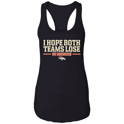 I Hope Both Teams Lose Go Broncos Shirt