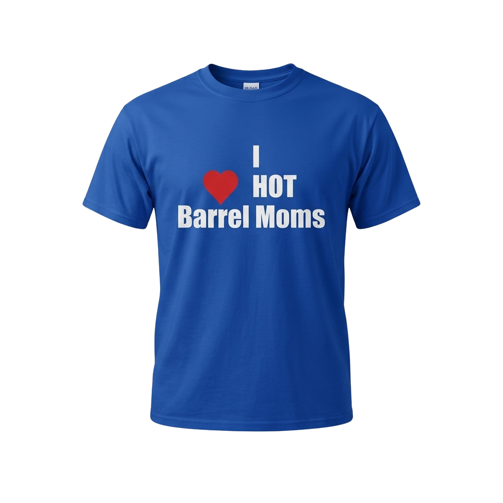 I Hot Barrel Moms Shirt