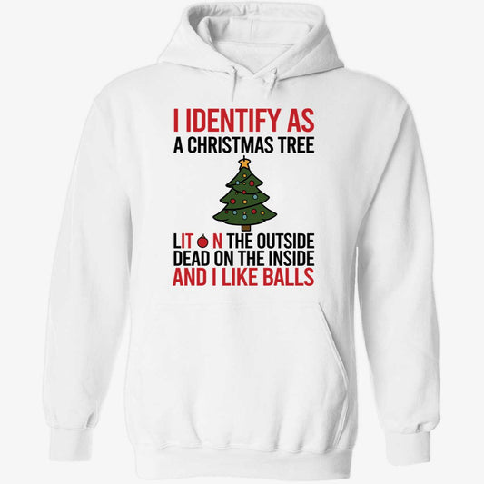 I Identify As A Christmas Tree Dead On The Inside And I Like Balls Hoodie