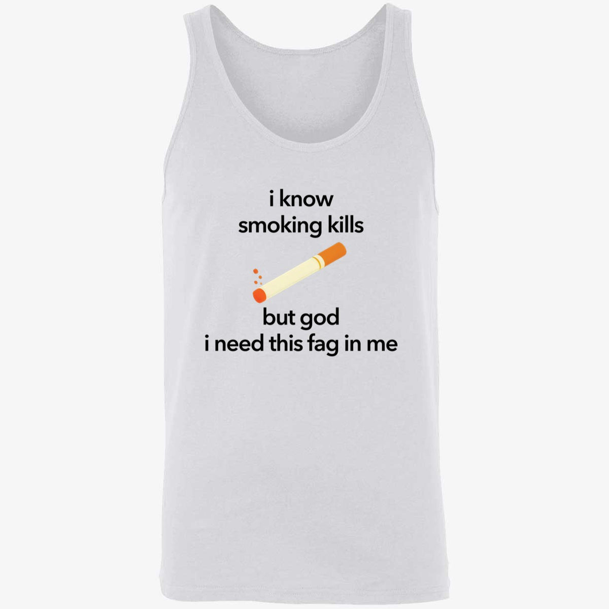 I Know Smoking Kills But God I Need This Fag In Me Cigarette Shirt