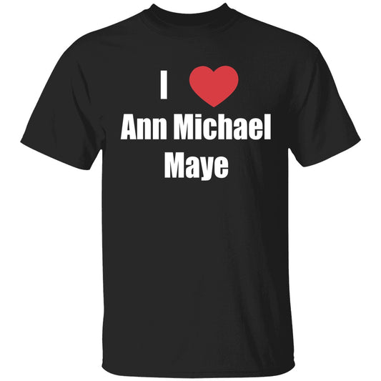 I Love Ann Michael Maye Shirt